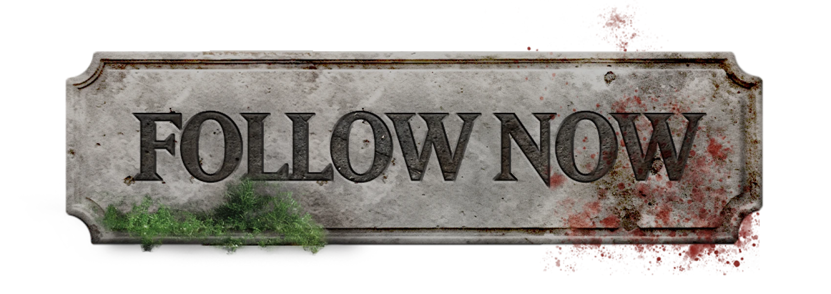 Stone plaque with text: “Follow Now”, decorated with moss and blood stains.
