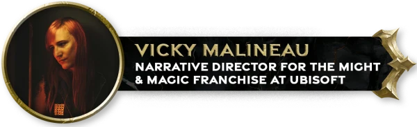 Vicky Malineau, Narrative Director for the Might & Magic franchise at Ubisoft